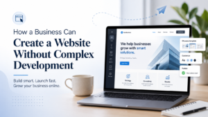 How a Business Can Create a Website Without Complex Development